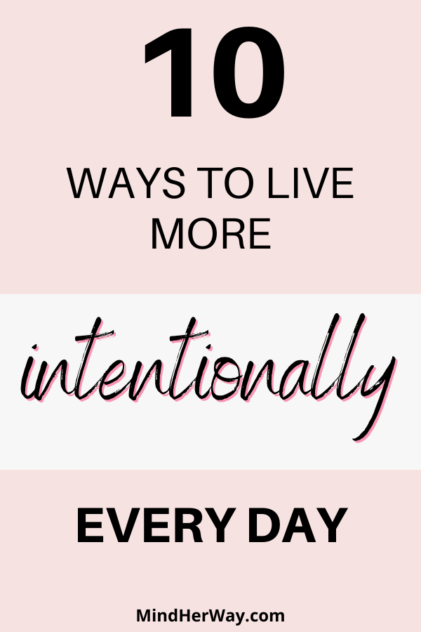10 ways to live more intentionally every day – Artofit